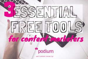 3 essential free tools for content marketers (part 1)