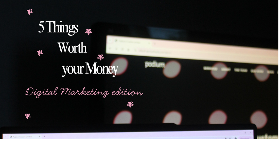 An image with a blurry background of a website, the text says: 5 things worth your money, digital marketing version 